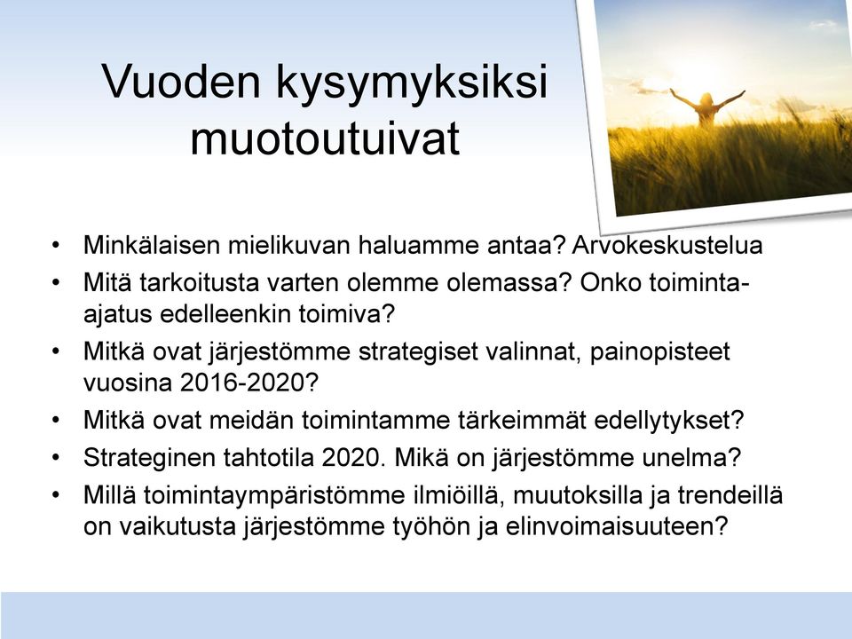 Mitkä ovat järjestömme strategiset valinnat, painopisteet vuosina 2016-2020?