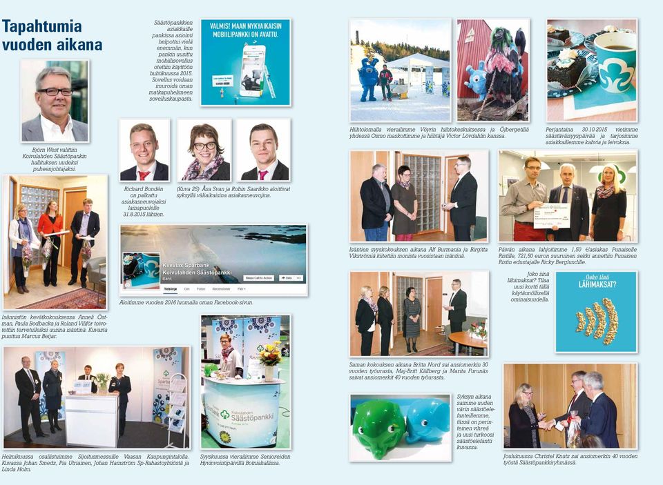Hiihtolomalla vierailimme Vöyrin hiihtokeskuksessa ja Öjbergetillä yhdessä Osmo maskottimme ja hiihtäjä Victor Lövdahlin kanssa. Perjantaina 30.10.