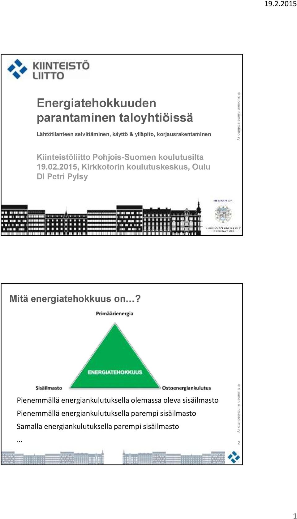 2015, Kirkkotorin koulutuskeskus, Oulu DI Petri Pylsy Mitä energiatehokkuus on?