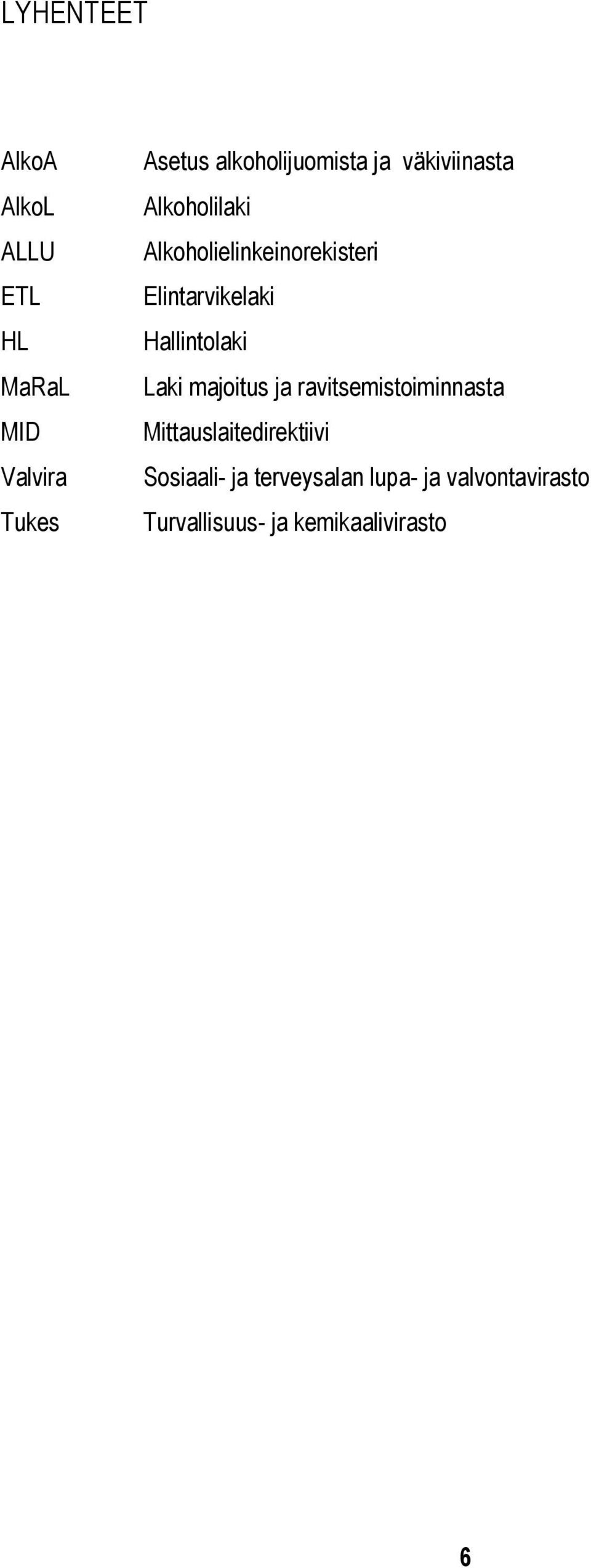 Elintarvikelaki Hallintolaki Laki majoitus ja ravitsemistoiminnasta