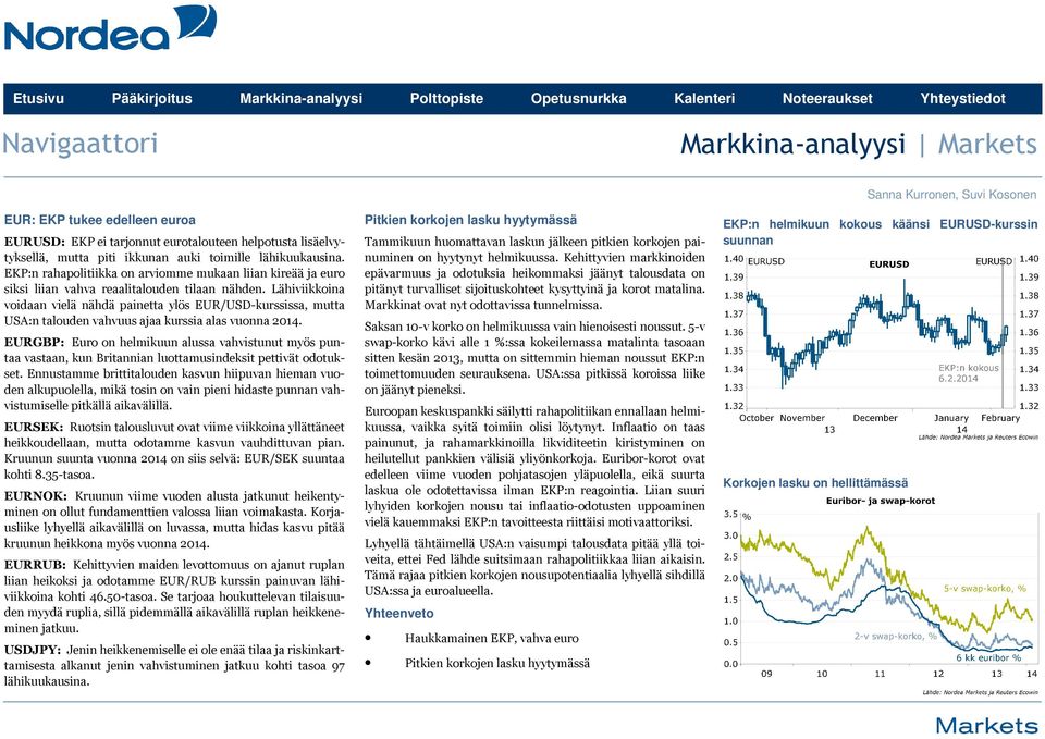 Lähiviikkoina voidaan vielä nähdä painetta ylös EUR/USD-kurssissa, mutta USA:n talouden vahvuus ajaa kurssia alas vuonna 2014.