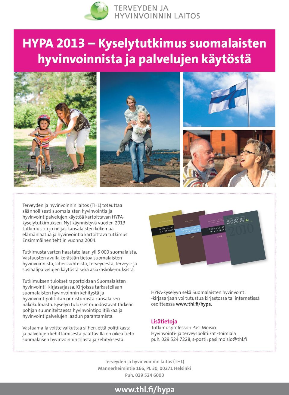 Vastausten avulla kerätään tietoa suomalaisten hyvinvoinnista, läheissuhteista, terveydestä, terveys- ja sosiaalipalvelujen käytöstä sekä asiakaskokemuksista.