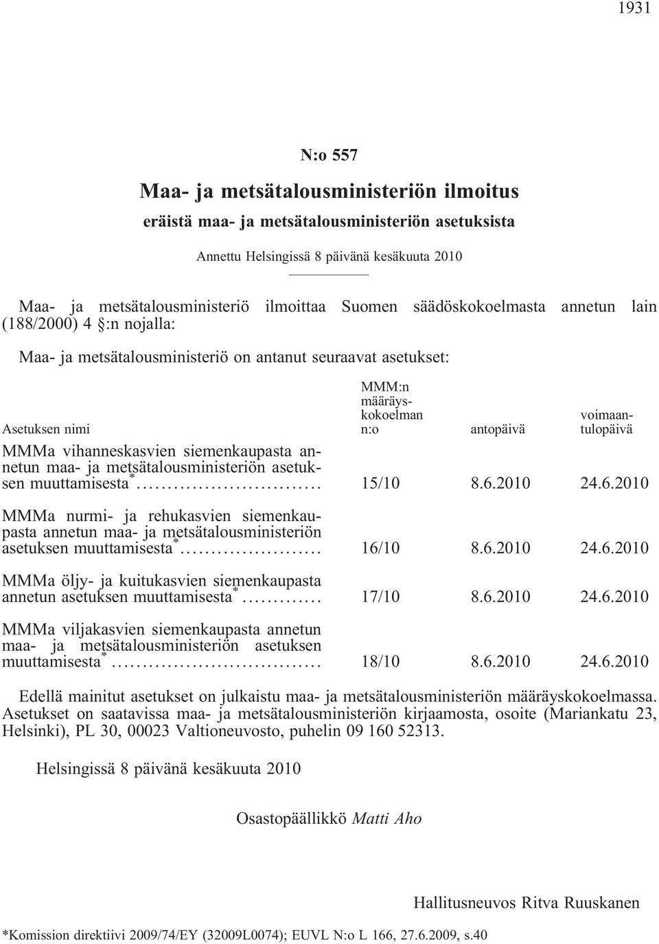 vihanneskasvien siemenkaupasta annetun maa- ja metsätalousministeriön asetuksen muuttamisesta *... 15/10 8.6.