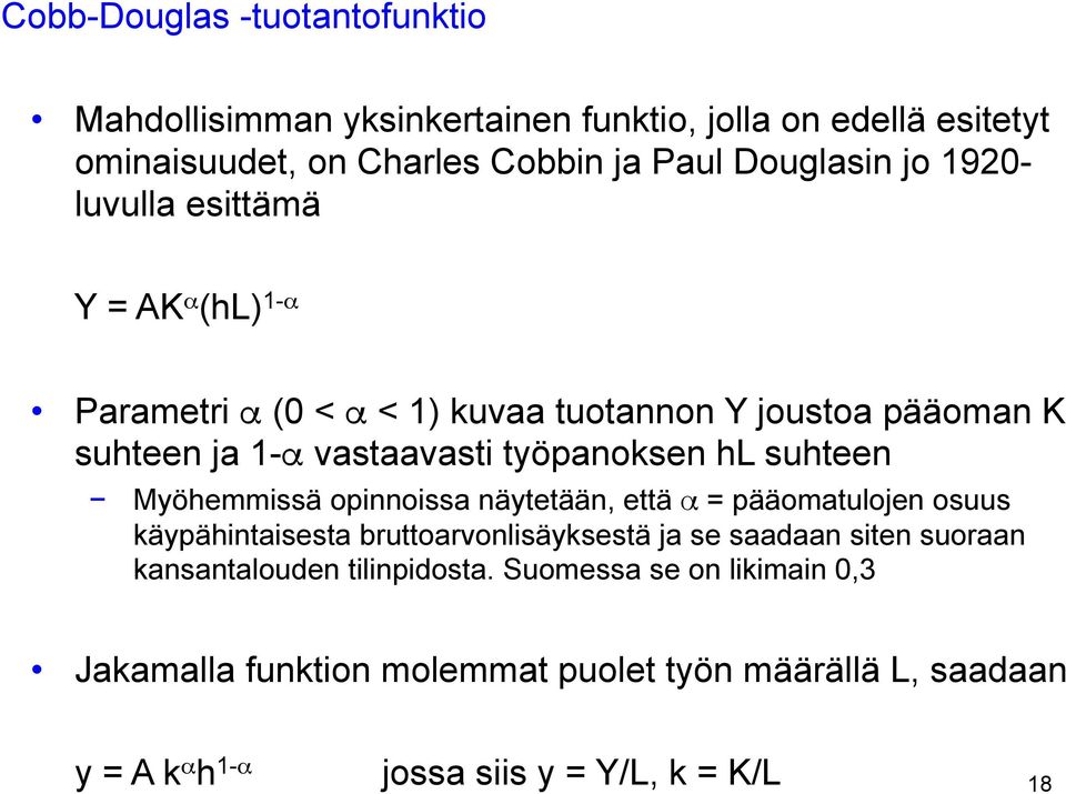 suhteen Myöhemmissä opinnoissa näytetään, että α = pääomatulojen osuus käypähintaisesta bruttoarvonlisäyksestä ja se saadaan siten suoraan