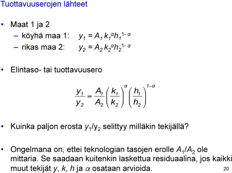 /y 2 selittyy milläkin tekijällä? Ongelmana on, ettei teknologian tasojen erolle A 1 /A 2 ole mittaria.