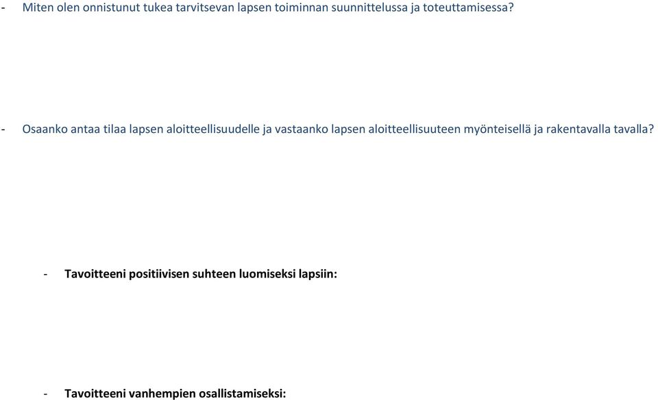 - Osaanko antaa tilaa lapsen aloitteellisuudelle ja vastaanko lapsen
