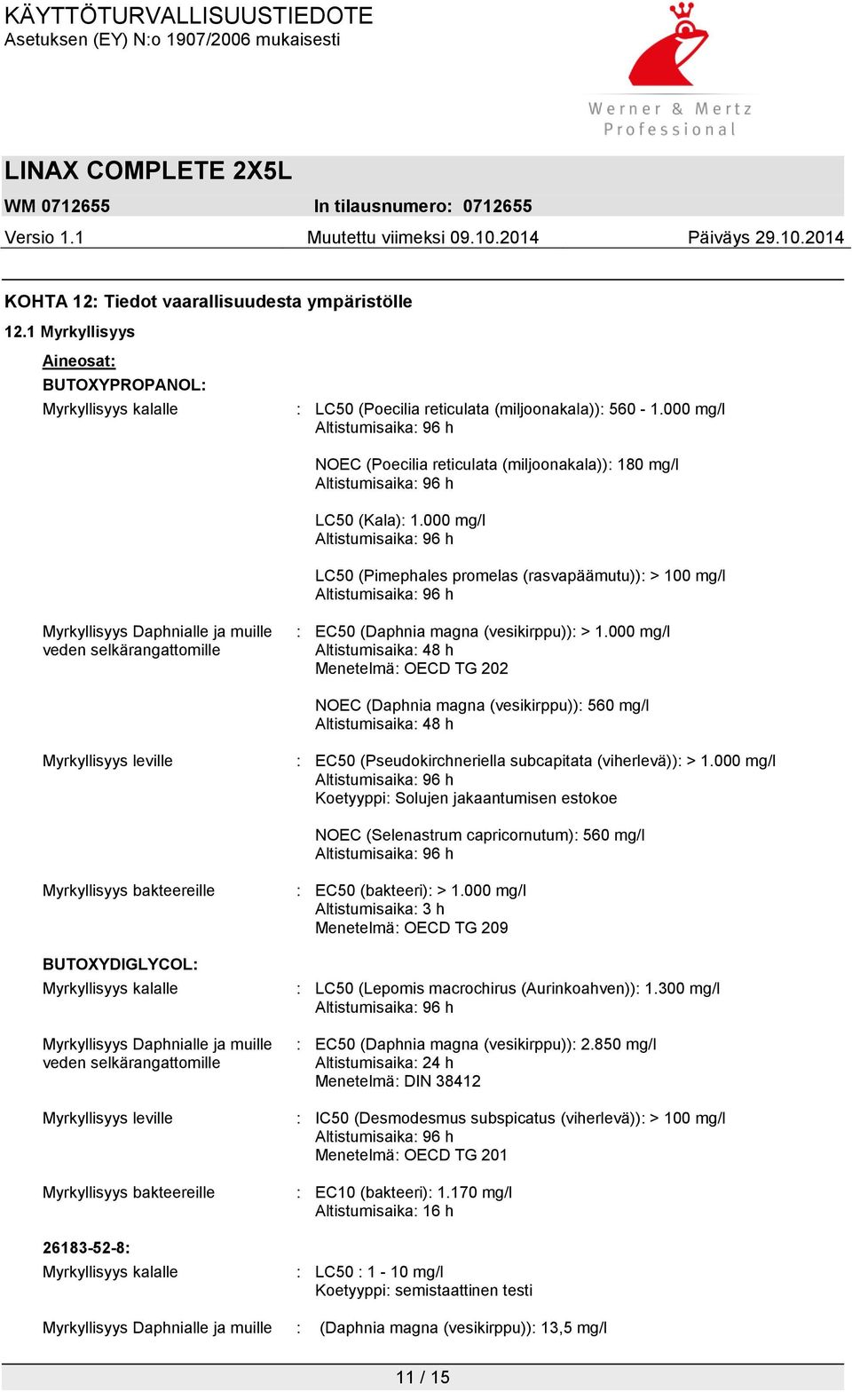 000 mg/l LC50 (Pimephales promelas (rasvapäämutu)): > 100 mg/l Myrkyllisyys Daphnialle ja muille veden selkärangattomille : EC50 (Daphnia magna (vesikirppu)): > 1.