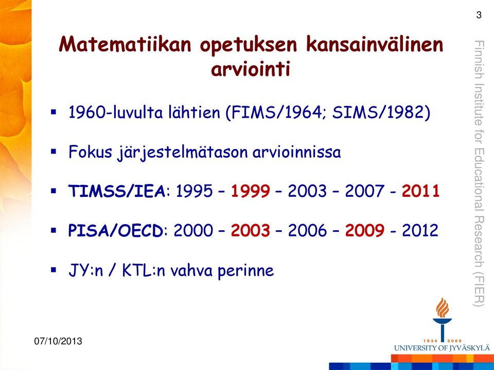 järjestelmätason arvioinnissa TIMSS/IEA: 1995 1999 2003