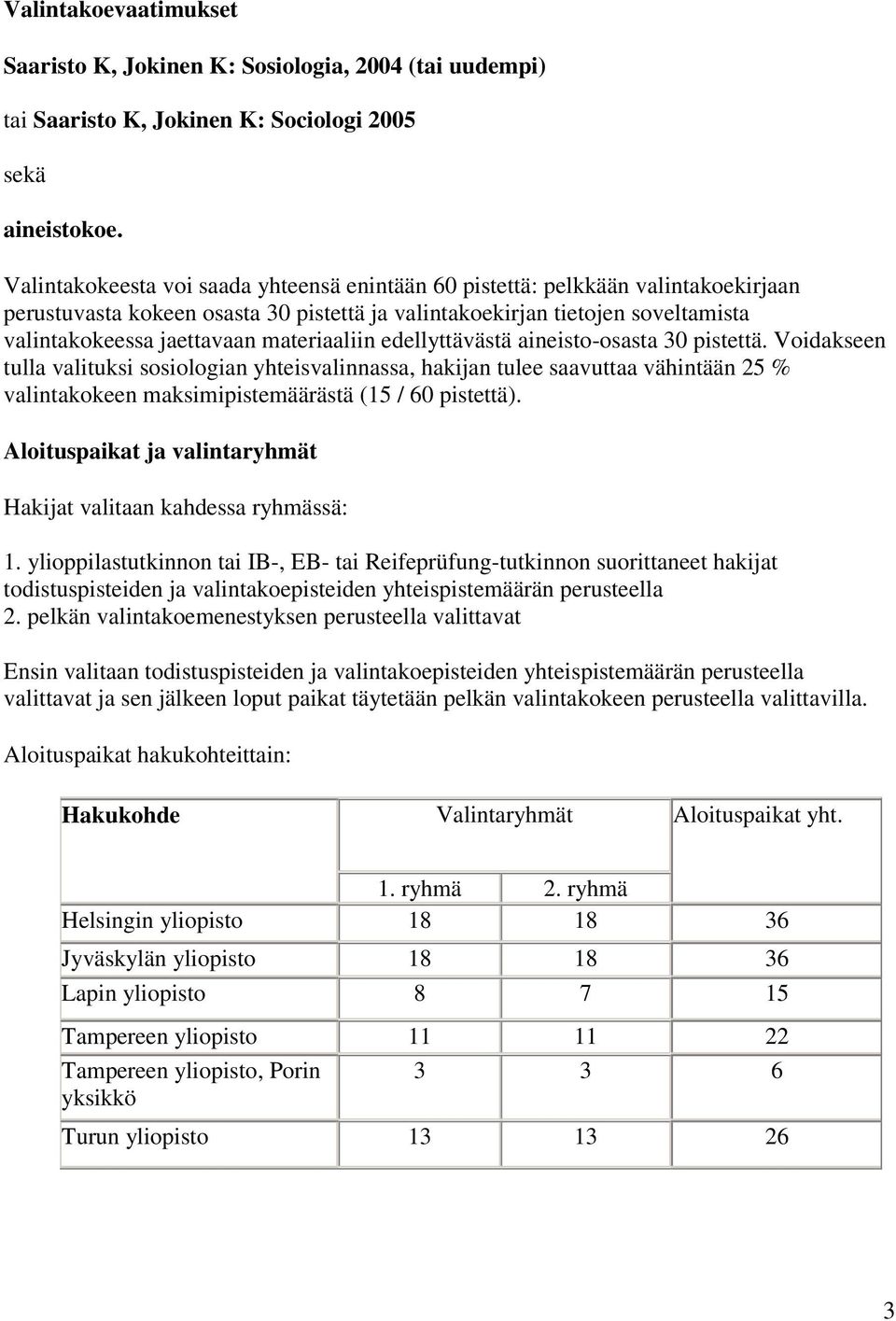 materiaaliin edellyttävästä aineisto-osasta 30 pistettä.