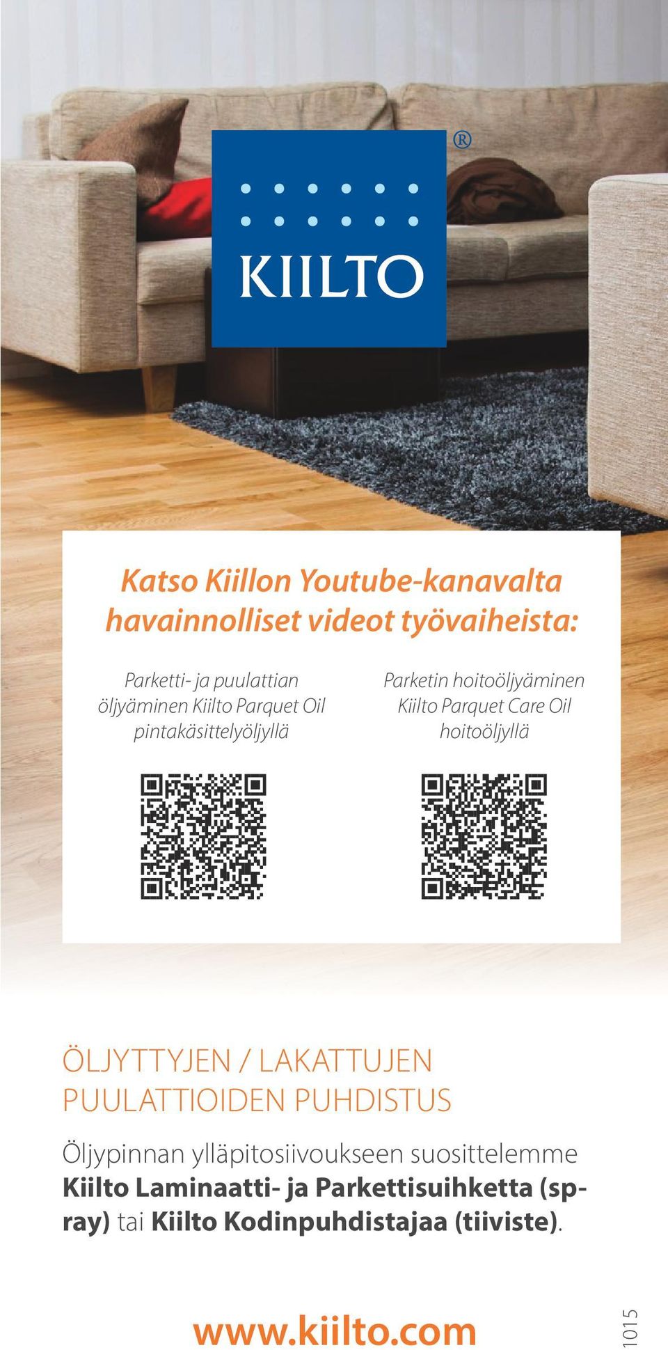 hoitoöljyllä ÖLJYTTYJEN / LAKATTUJEN PUULATTIOIDEN PUHDISTUS Öljypinnan ylläpitosiivoukseen