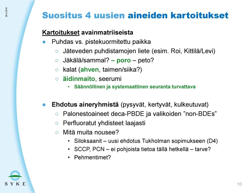 ) äidinmaito, seerumi Säännöllinen ja systemaattinen seuranta turvattava Ehdotus aineryhmistä (pysyvät, kertyvät, kulkeutuvat)