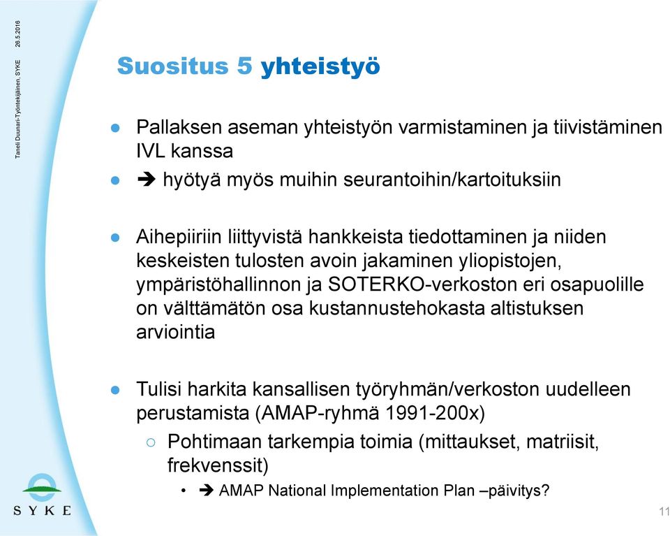 SOTERKO-verkoston eri osapuolille on välttämätön osa kustannustehokasta altistuksen arviointia Tulisi harkita kansallisen työryhmän/verkoston