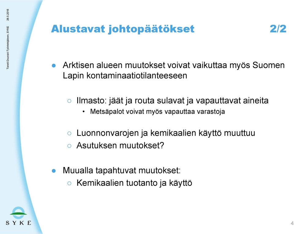 Metsäpalot voivat myös vapauttaa varastoja Luonnonvarojen ja kemikaalien käyttö