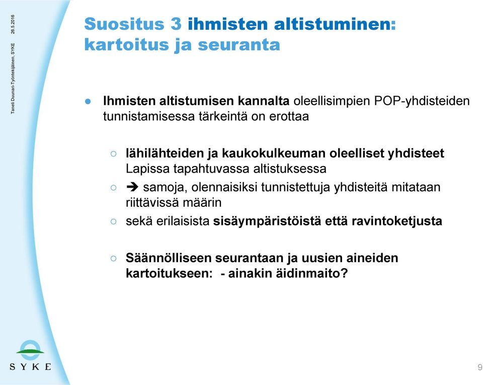 tapahtuvassa altistuksessa samoja, olennaisiksi tunnistettuja yhdisteitä mitataan riittävissä määrin sekä