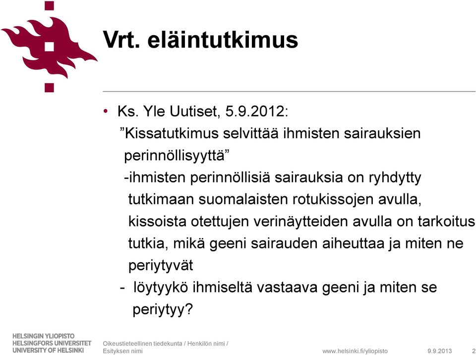 sairauksia on ryhdytty tutkimaan suomalaisten rotukissojen avulla, kissoista otettujen