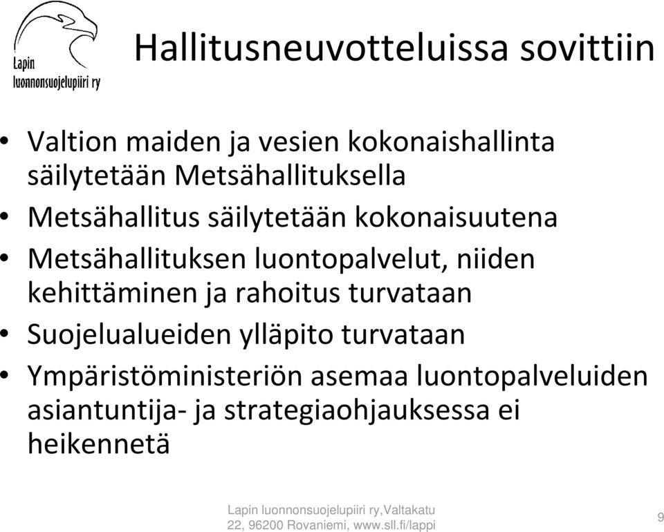 luontopalvelut, niiden kehittäminen ja rahoitus turvataan Suojelualueiden ylläpito