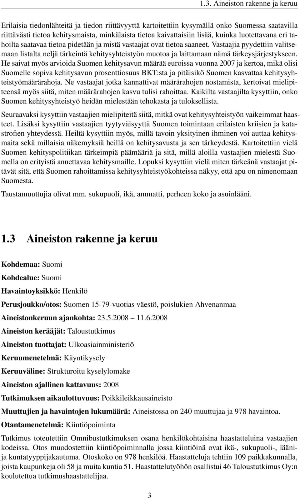 Vastaajia pyydettiin valitsemaan listalta neljä tärkeintä kehitysyhteistyön muotoa ja laittamaan nämä tärkeysjärjestykseen.