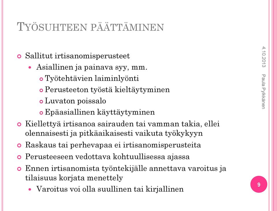 sairauden tai vamman takia, ellei olennaisesti ja pitkäaikaisesti vaikuta työkykyyn Raskaus tai perhevapaa ei