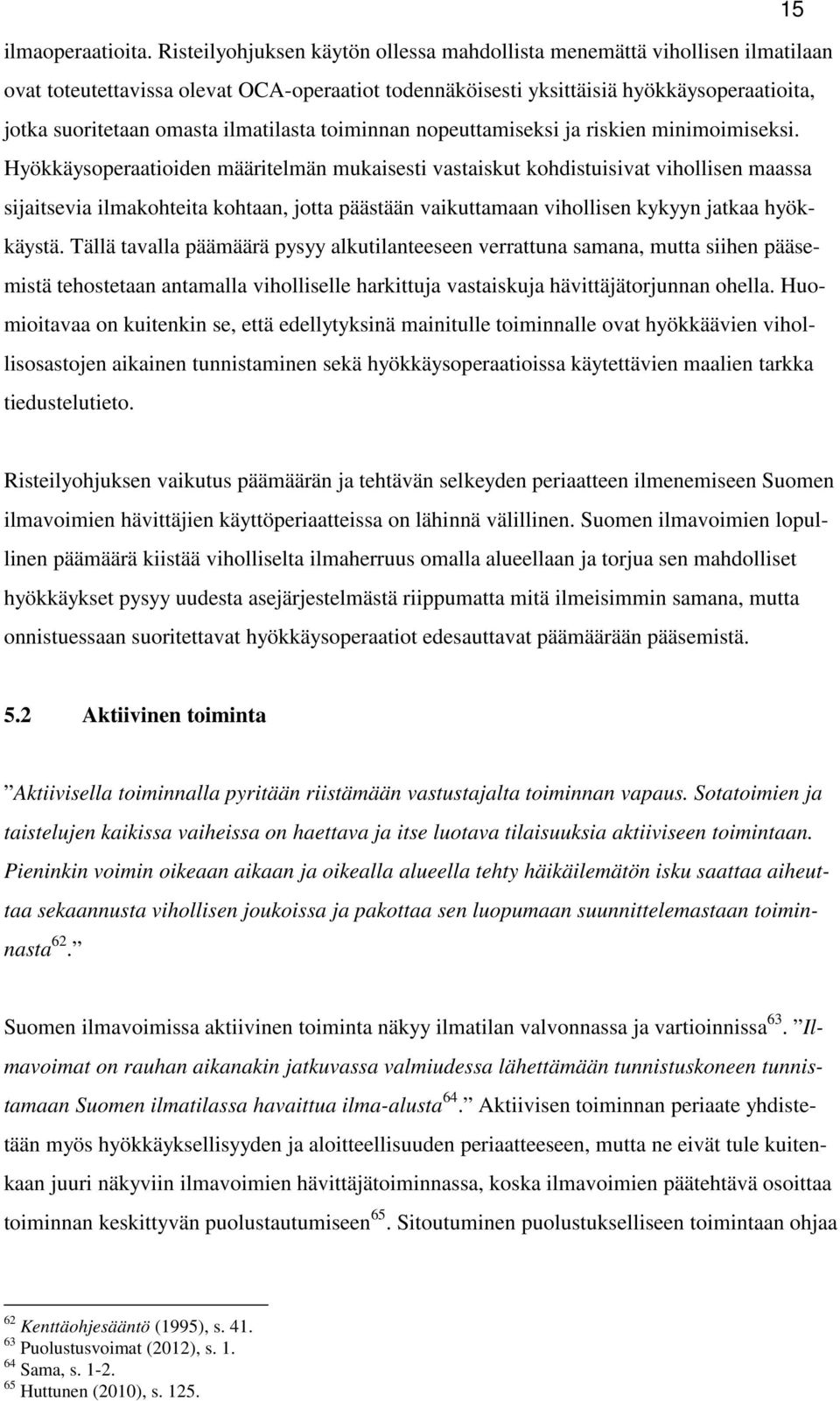 ilmatilasta toiminnan nopeuttamiseksi ja riskien minimoimiseksi.
