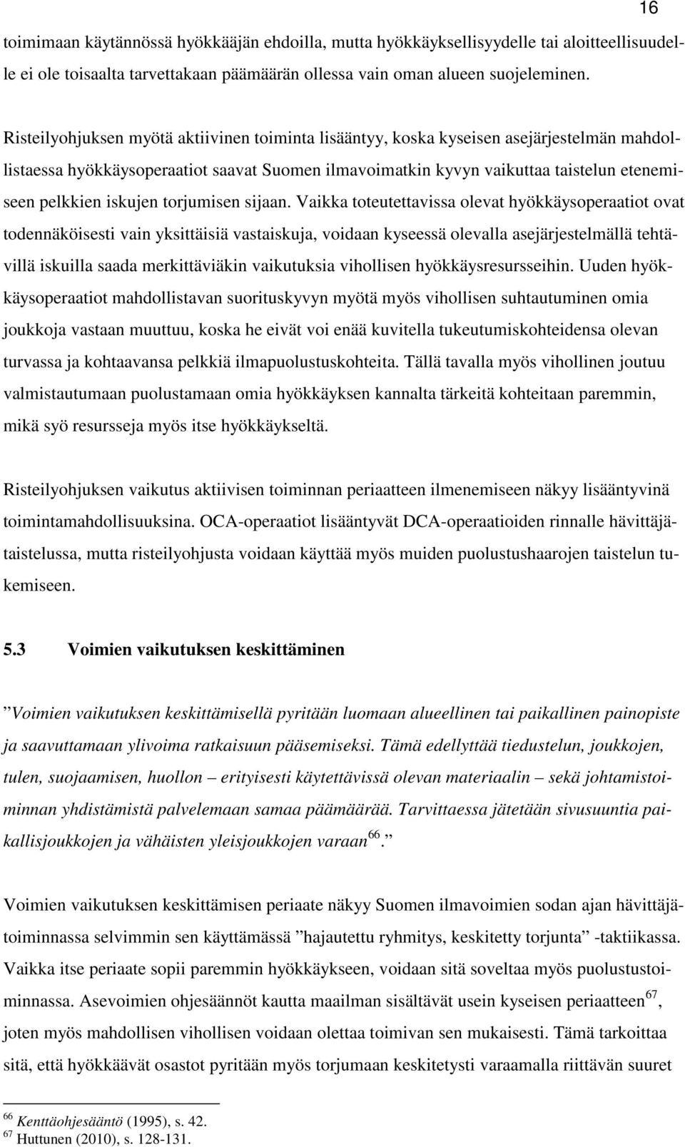 iskujen torjumisen sijaan.