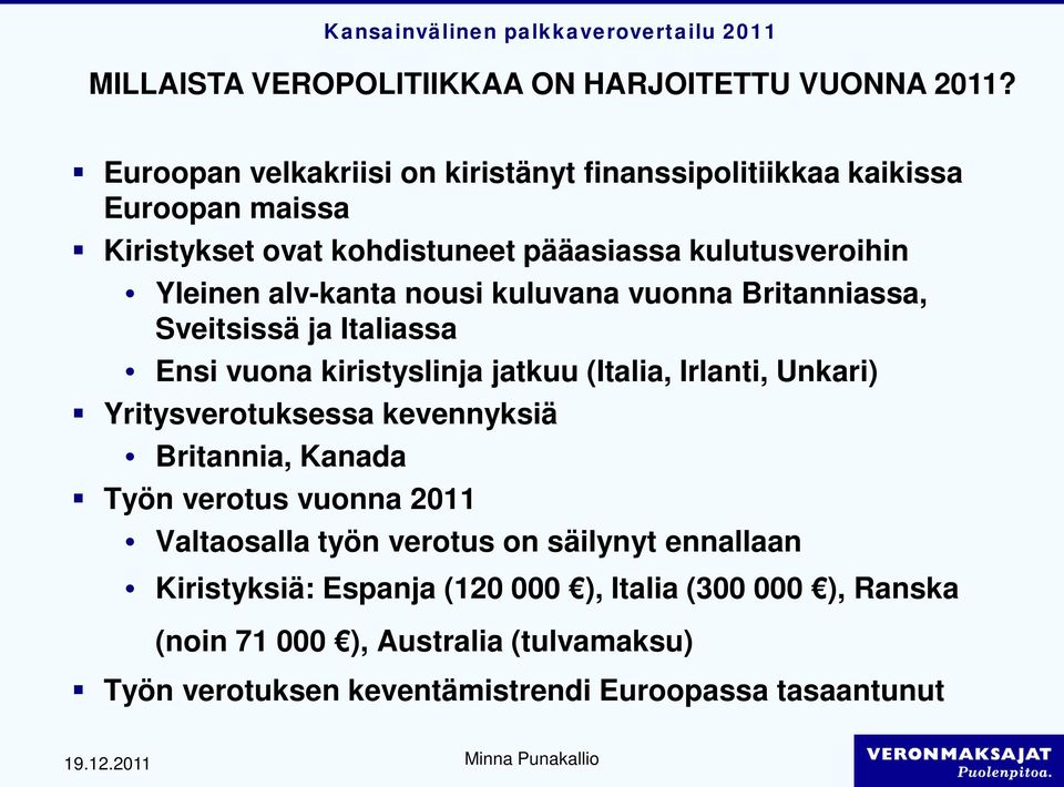 alv-kanta nousi kuluvana vuonna Britanniassa, Sveitsissä ja Italiassa Ensi vuona kiristyslinja jatkuu (Italia, Irlanti, Unkari)