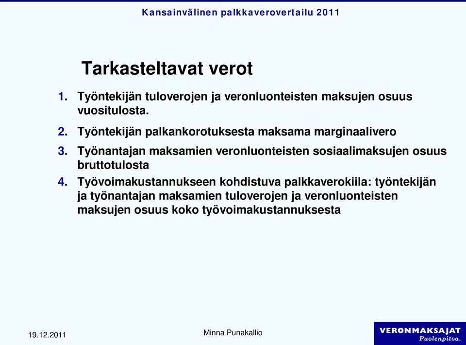 Työnantajan maksamien veronluonteisten sosiaalimaksujen osuus bruttotulosta 4.