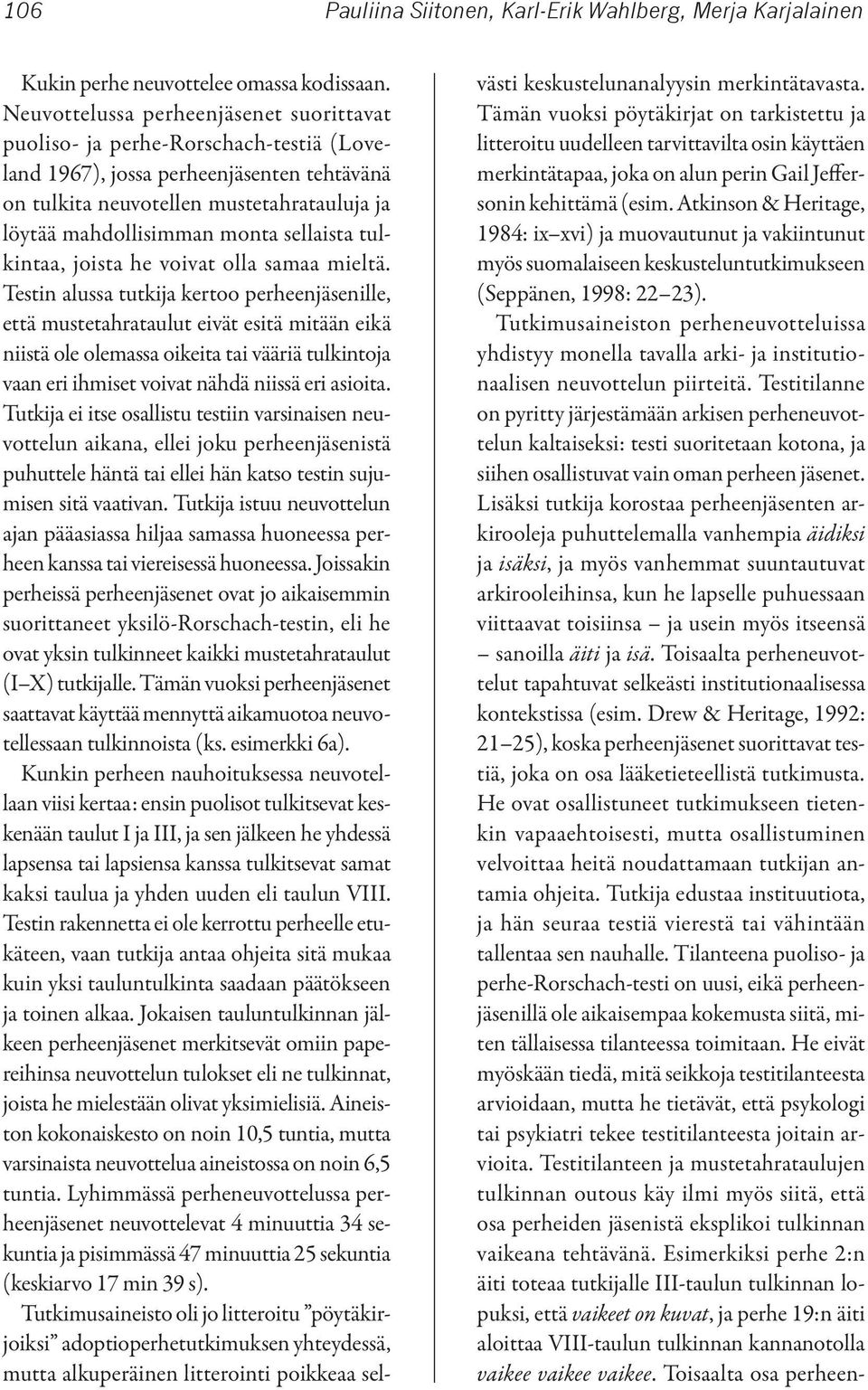 sellaista tulkintaa, joista he voivat olla samaa mieltä.