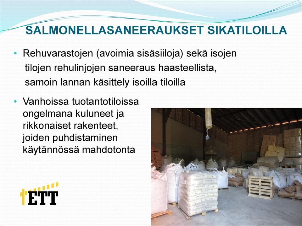 samoin lannan käsittely isoilla tiloilla Vanhoissa tuotantotiloissa