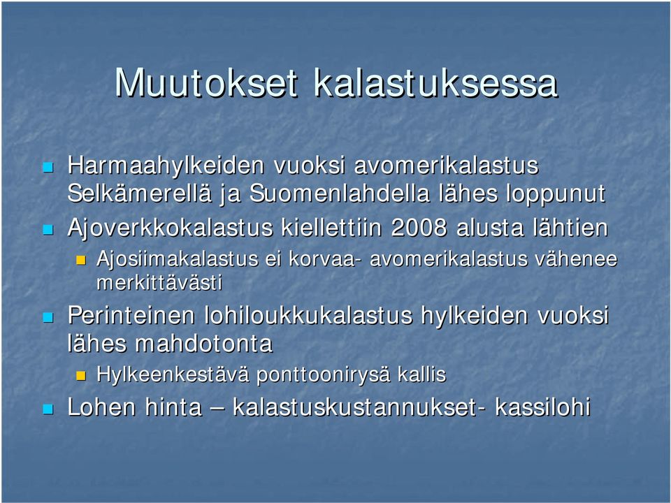 Ajosiimakalastus ei korvaa- avomerikalastus vähenee v merkittävästi Perinteinen