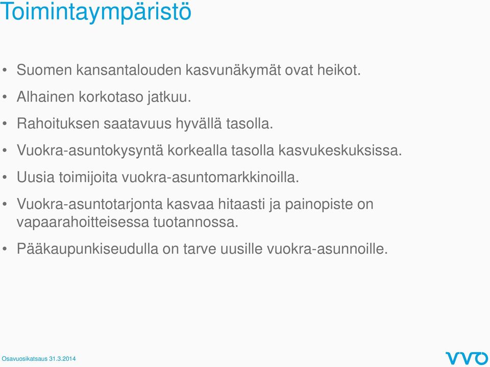 Vuokra-asuntokysyntä korkealla tasolla kasvukeskuksissa.