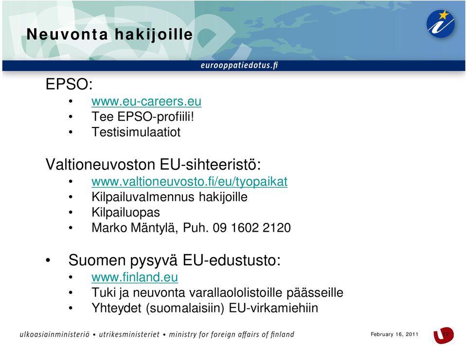 fi/eu/tyopaikat Kilpailuvalmennus hakijoille Kilpailuopas Marko Mäntylä, Puh.