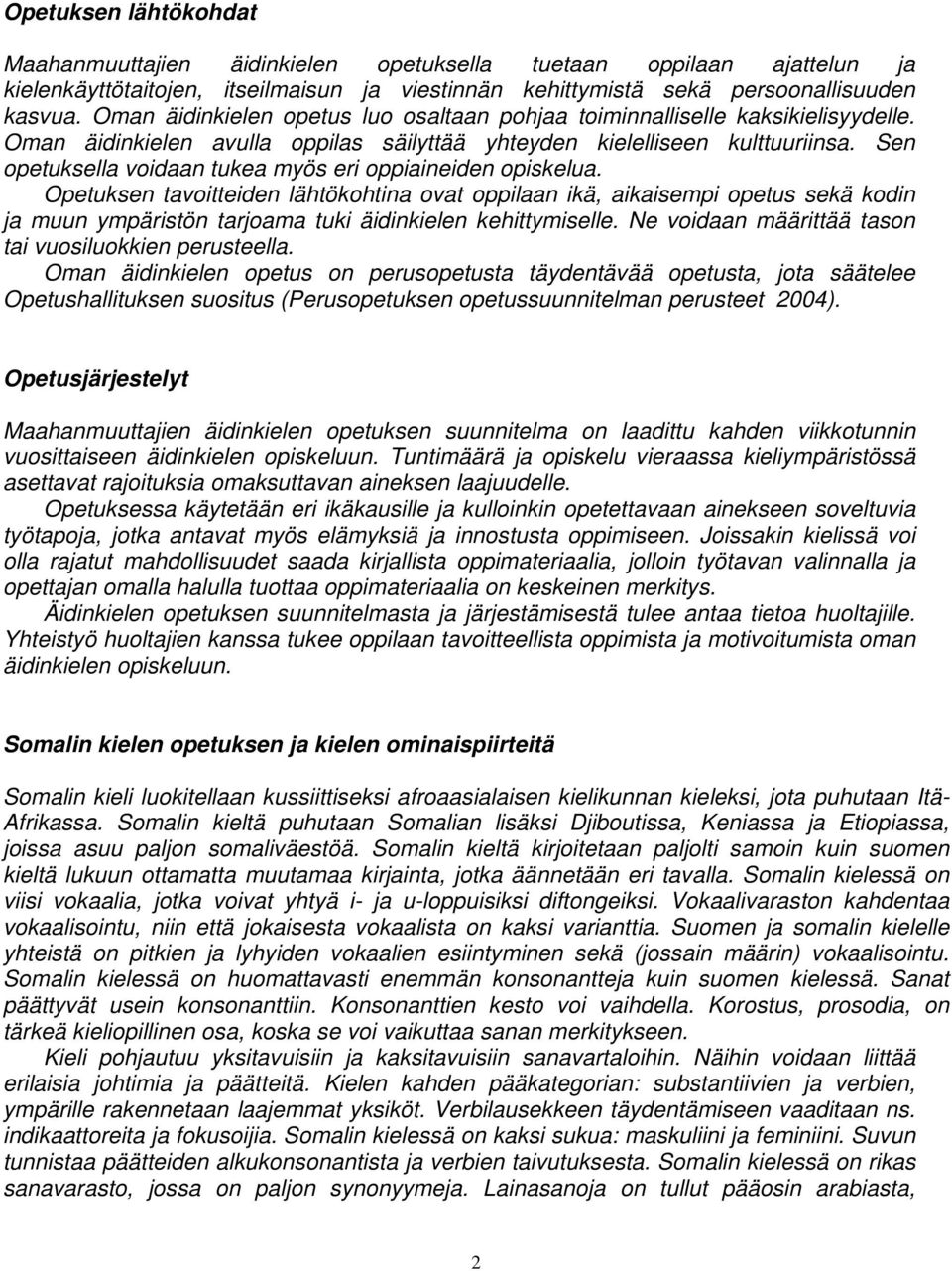 Sen opetuksella voidaan tukea myös eri oppiaineiden opiskelua.