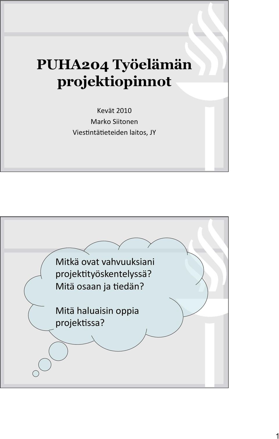 Mitkä ovat vahvuuksiani projek4työskentelyssä?