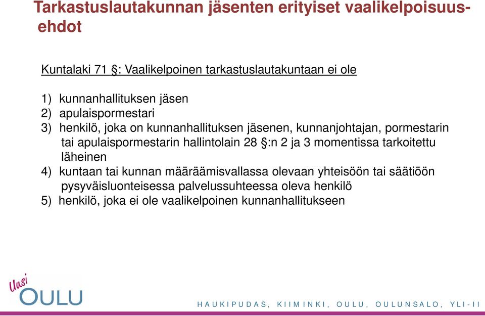 apulaispormestarin hallintolain 28 :n 2 ja 3 momentissa tarkoitettu läheinen 4) kuntaan tai kunnan määräämisvallassa olevaan