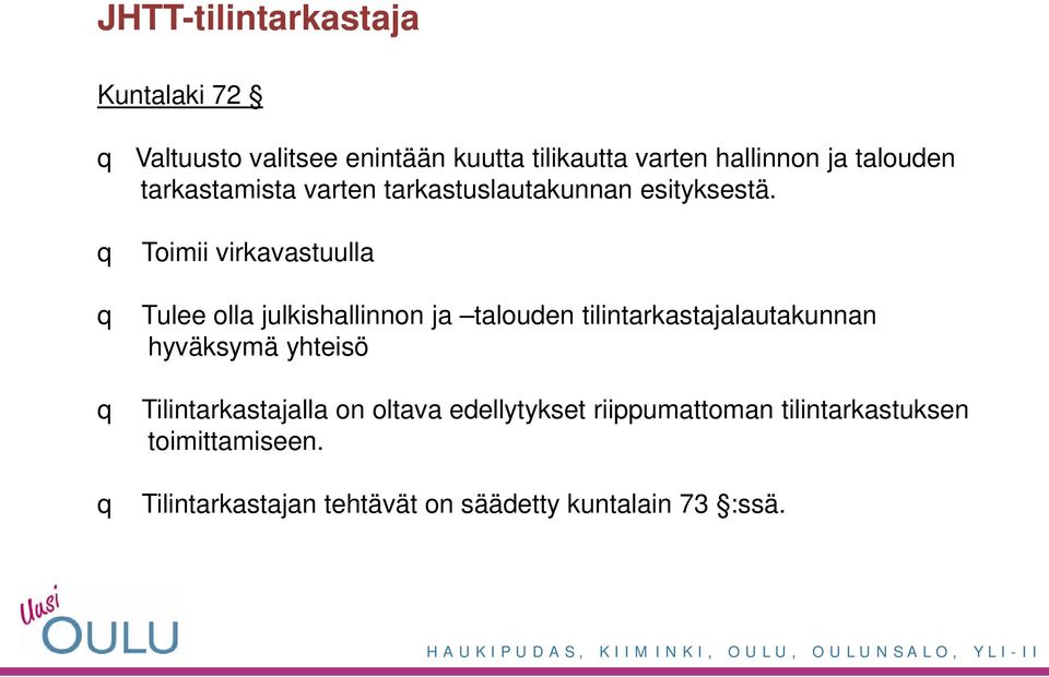 Toimii virkavastuulla Tulee olla julkishallinnon ja talouden tilintarkastajalautakunnan hyväksymä