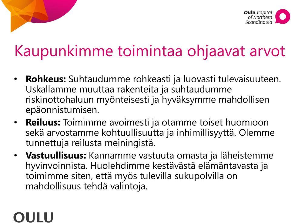 Reiluus: Toimimme avoimesti ja otamme toiset huomioon sekä arvostamme kohtuullisuutta ja inhimillisyyttä.