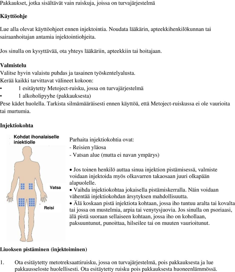 Valmistelu Valitse hyvin valaistu puhdas ja tasainen työskentelyalusta.