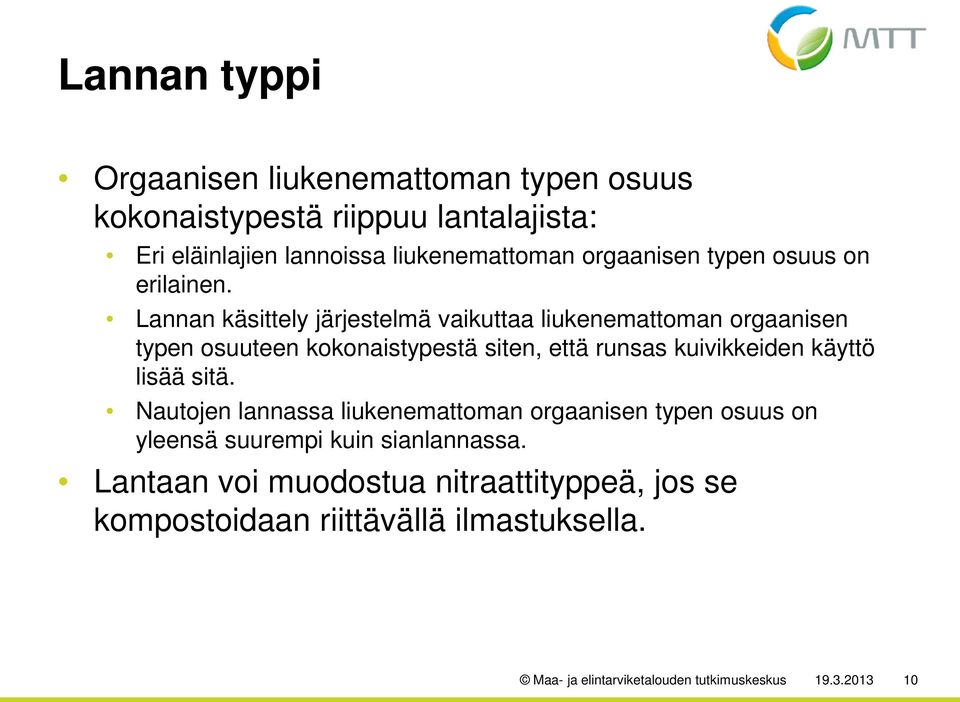 Lannan käsittely järjestelmä vaikuttaa liukenemattoman orgaanisen typen osuuteen kokonaistypestä siten, että runsas kuivikkeiden käyttö