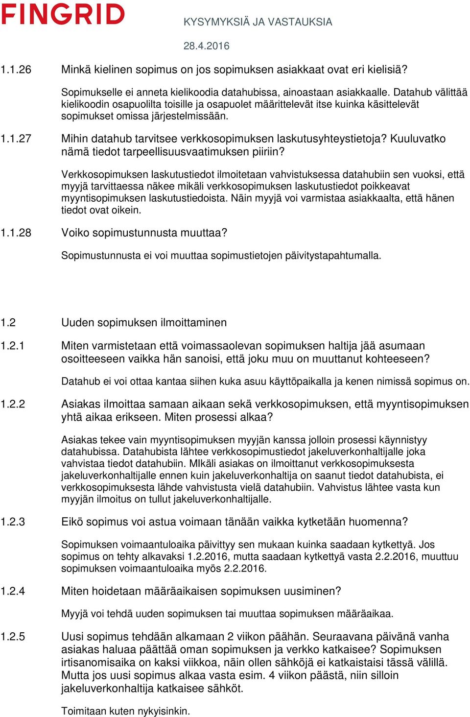 1.27 Mihin datahub tarvitsee verkkosopimuksen laskutusyhteystietoja? Kuuluvatko nämä tiedot tarpeellisuusvaatimuksen piiriin?