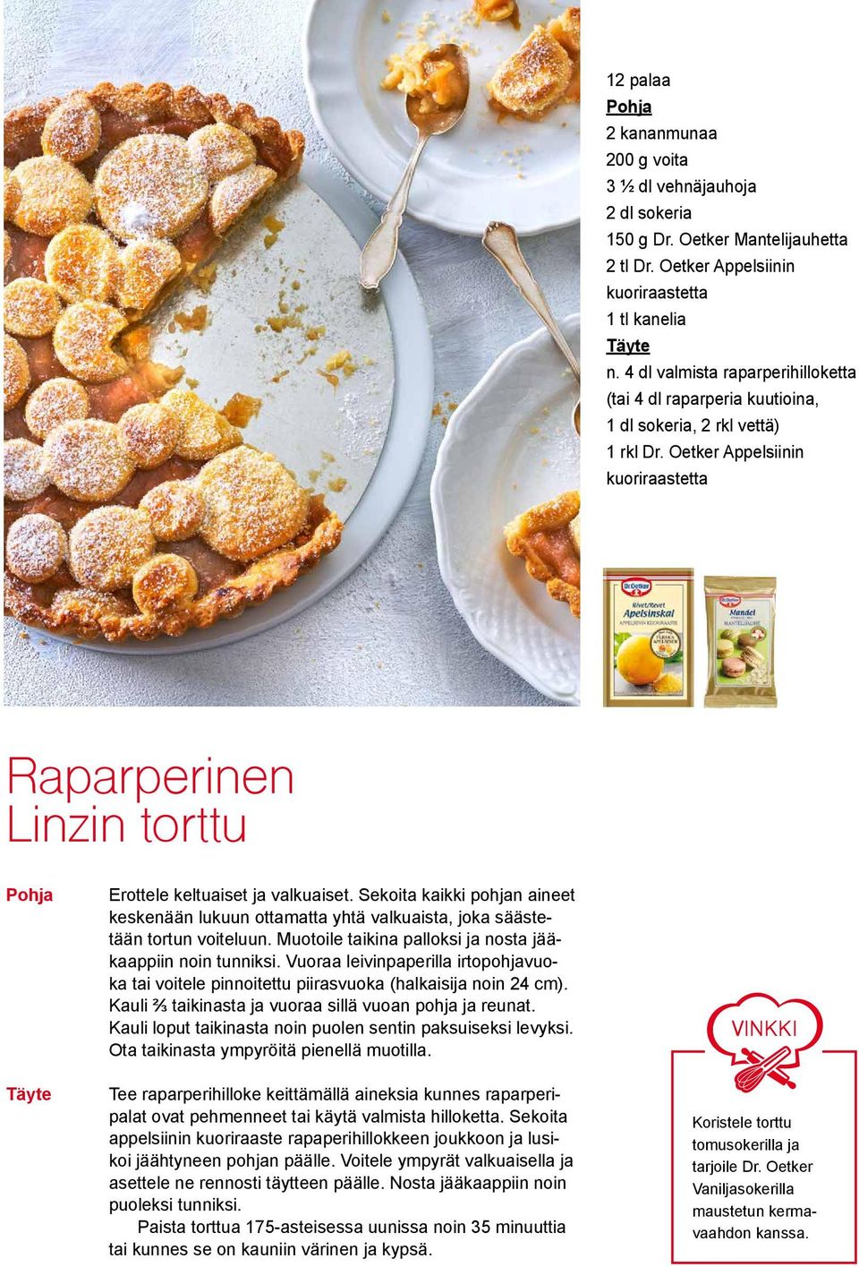 Oetker Appelsiinin kuoriraastetta Raparperinen Linzin torttu Pohja Erottele keltuaiset ja valkuaiset.