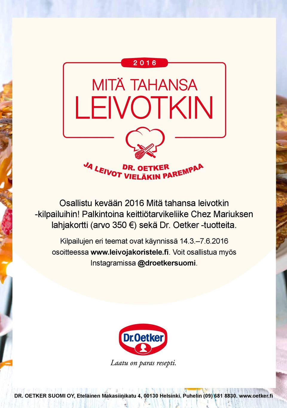 Kilpailujen eri teemat ovat käynnissä 14.3. 7.6.2016 osoitteessa www.leivojakoristele.fi.