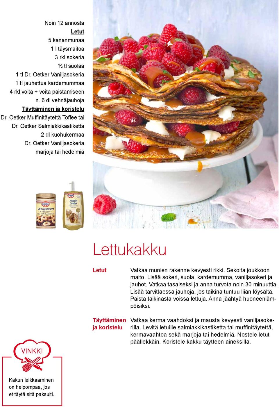 Oetker Vaniljasokeria marjoja tai hedelmiä Lettukakku Letut Vatkaa munien rakenne kevyesti rikki. Sekoita joukkoon maito. Lisää sokeri, suola, kardemumma, vaniljasokeri ja jauhot.