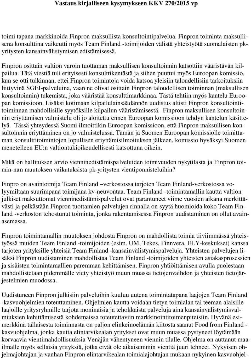 Finpron osittain valtion varoin tuottaman maksullisen konsultoinnin katsottiin vääristävän kilpailua.