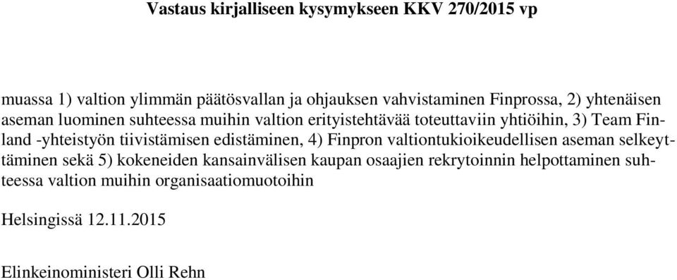 edistäminen, 4) Finpron valtiontukioikeudellisen aseman selkeyttäminen sekä 5) kokeneiden kansainvälisen kaupan