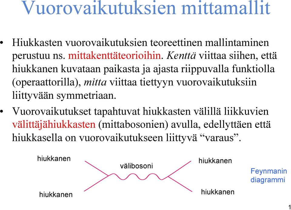 vuorovaikutuksiin liittyvään symmetriaan.