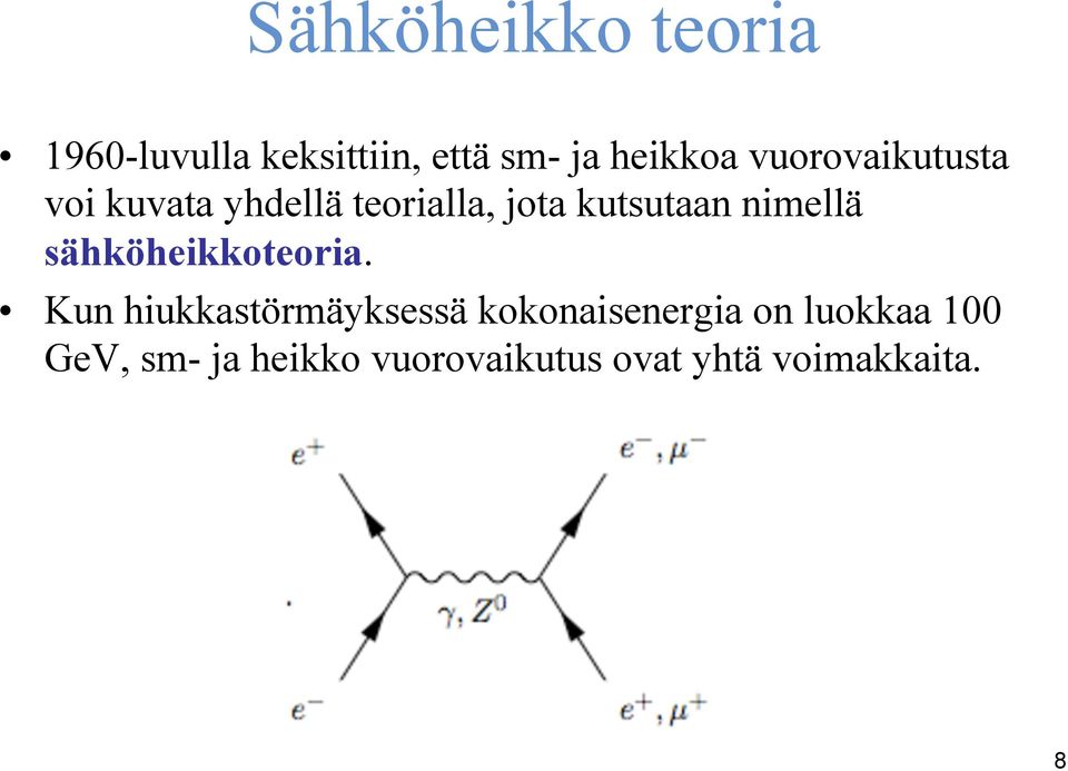 nimellä sähköheikkoteoria.