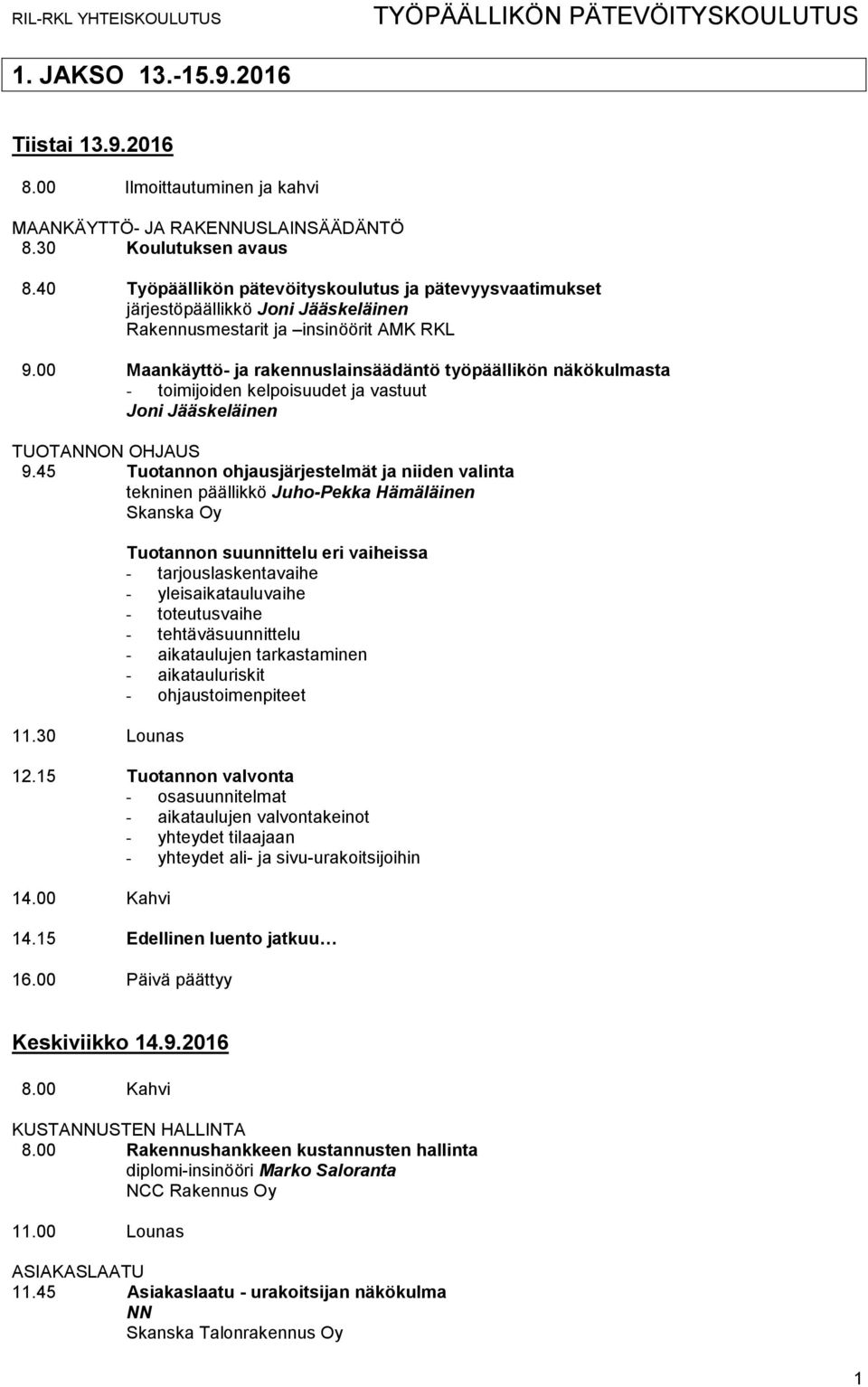 00 Maankäyttö- ja rakennuslainsäädäntö työpäällikön näkökulmasta - toimijoiden kelpoisuudet ja vastuut Joni Jääskeläinen TUOTANNON OHJAUS 9.