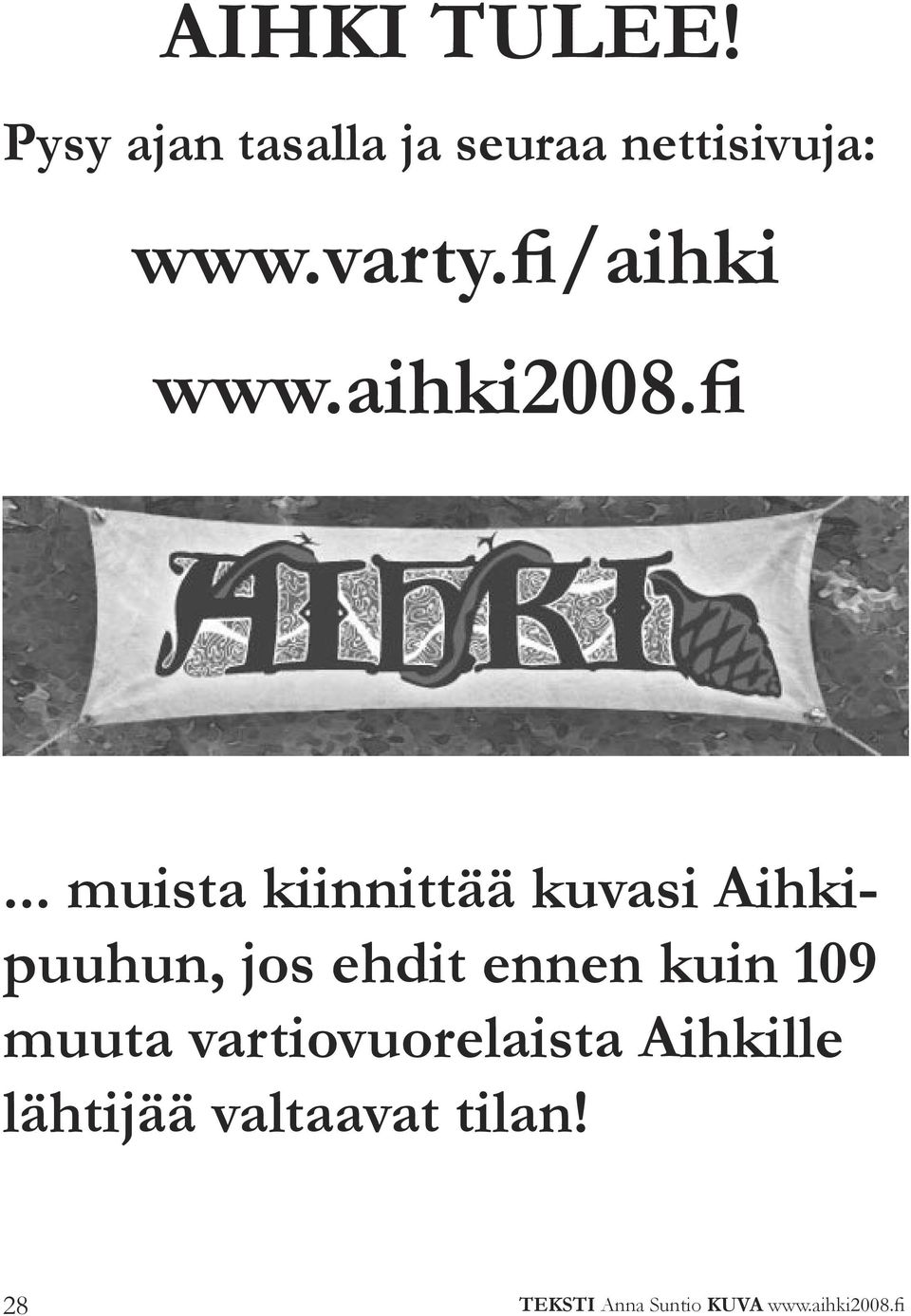 Aihkipuuhun, jos ehdit ennen kuin 109 muuta vartiovuorelaista
