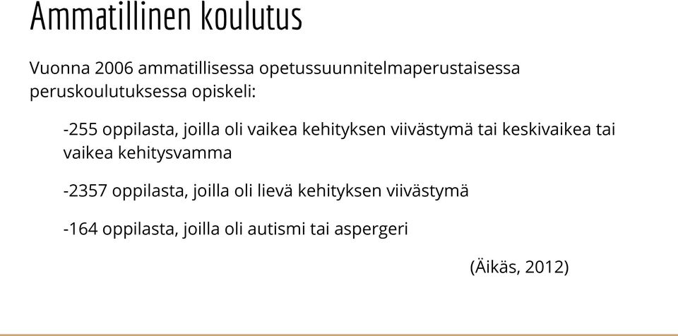 viivästymä tai keskivaikea tai vaikea kehitysvamma -2357 oppilasta, joilla oli