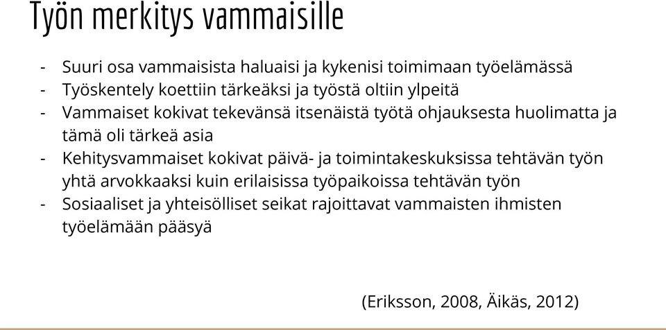 asia - Kehitysvammaiset kokivat päivä- ja toimintakeskuksissa tehtävän työn yhtä arvokkaaksi kuin erilaisissa työpaikoissa